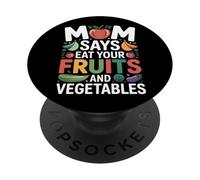 Mom Says Eat Your Fruits and Vegetables Health Food - PopSockets PopGrip Adhesivo