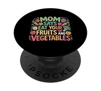 Mom Says Eat Your Fruits and Vegetables Health Food - PopSockets PopGrip Adhesivo
