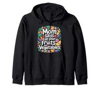 Mom Says Eat Your Fruits and Vegetables Health Food - Sudadera con Capucha
