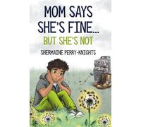 Mom Says She's Fine But She's Not: A Middle Grade Story About PTSD, Military Families, and Healing After Deployment: 5 (Axel's Story)