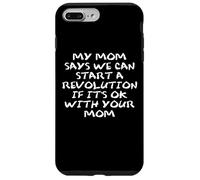 Mom Says We Can Start a Revolution If It's Ok with Your Mom Carcasa para iPhone 7 Plus/8 Plus