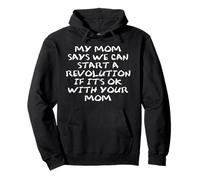 Mom Says We Can Start a Revolution If It's Ok with Your Mom Sudadera con Capucha