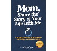 Mom, Share the Story of Your Life with Me: A Guided Journal for Sharing Memories and Reflections