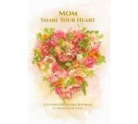 Mom, Share Your Heart: A Guided Keepsake Journal to Share Your Story