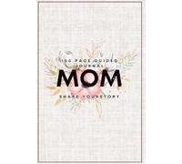 Mom, Share Your Story: A Guided LDS Life Journal to Preserve Faith, Family Memories, and a Mother’s Testimony