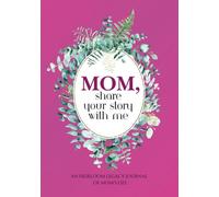 Mom, Share Your Story With Me: A Beautifully Crafted Keepsake to Capture the Heart of Your Journey