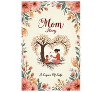 Mom story journal: A Guided journal filled with 101 questions for mom to share her life: A Heartfelt Keepsake to Treasure Her Stories Forever