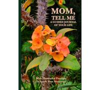 Mom, Tell Me: A Guided Journal of Your Life