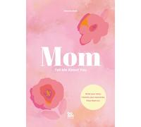 Mom, Tell Me About You: A guided journal for moms to write their story, revisit meaningful memories, and leave a family legacy.