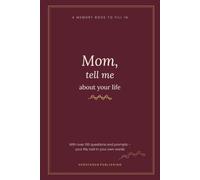 Mom, Tell Me About Your Life: A Guided Memory Book to Fill In - Over 100 Questions and Prompts, Family Tree, Mom's Recipes and Photo Pages - A Keepsake Gift from Your Children