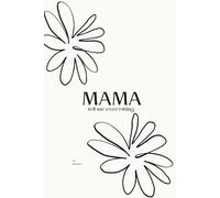 Mom, tell me everything...: Tell me your story: A memory book for the most valuable moments of your life. (Deine Lebensgeschichte: Eine Serie für die Familie)
