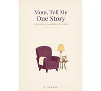 Mom, Tell Me One Story: A Mom Memory Journal Built to Be Finished - 150 Guided Questions to Share Her Life Story in Writing, in Conversation, or Over a Call