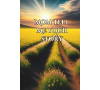 Mom Tell Me Your Story: A Guided Journal : Keepsake