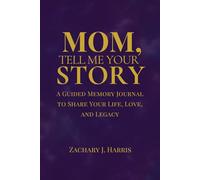 Mom, Tell Me Your Story: A Guided Memory Journal for Moms to Share Their Life, Love, and Legacy | Keepsake Gift for Mother’s Day, Birthday, or Mom from Daughter or Son