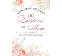 Mom, Tell Me Your Story A Guided Memory Journal with 100 Questions for Mom to Share Her Life, Love, and Memories | Keepsake Gift Book, Floral Pastel Design, 6x9