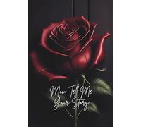 Mom Tell Me Your Story: A Mother’s Guided Journal to Share Her Life story: Keepsake