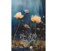 Mom Tell Me Your Story: A Mother’s Guided Journal to Share Her Life story: Keepsake