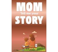 Mom, tell me your story: A special detail for Mom: a book that invites her to remember her life, to capture the moments that... wrote her story for eternity.