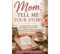 Mom, Tell Me Your Story: Large Print Reminiscence Questions for Mothers - 120 Prompts to Capture Her Life Story and Keep It in the Family Forever