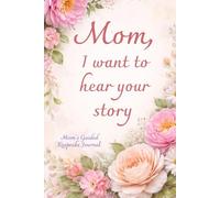 Mom, tell me your story: Mom's guided keepsake journal