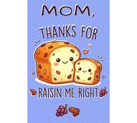 "MOM, Thanks for Raisin Me Right" Kawaii Raisin Bread Novelty Journal Notebook - Mommy and Baby Loaves; Periwinkle Polka Dot Design: 6" X 9" 140 Pages Wide Ruled Paperback