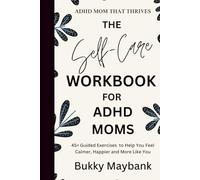 Mom That Thrives: The Self-Care & Mindset Workbook for ADHD Moms - Break the Burnout Cycle, Calm the Chaos & Thrive in Early Motherhood