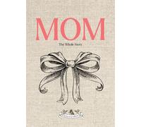 Mom: The Whole Story: A Guided & Illustrated Life Story Journal