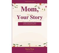 Mom, This Is Your Story Only You Can Tell: A Mother's Guided Journal to Capture Her Life, Her Memories and Her Love - A Family Keepsake Gift