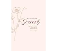 Mom-To-Be Journal: Weekly Prompts to Reflect on Your Journey to Motherhood