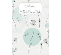 Mom To Do List: Daily Task Planner for Household, Kids, and Personal Goals | Stay Organized, Productive, and Balanced | Portable 6x9 To-Do List Notebook for Busy Mothers