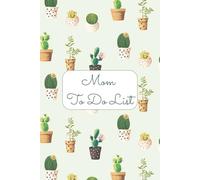 Mom To Do List: Mom Life Made Simple - Daily Task Planner for Household, Kids, and Personal Goals | Stay Organized, Productive, and Balanced | 100 PAges | 6"x 9" Size|