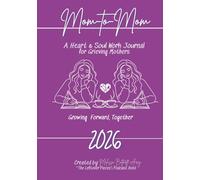 Mom to Mom - A Heart & Soul Work Journal for Grieving Mothers: Growing Forward, Together