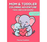 Mom & Toddler Coloring Adventure: Thick Lines & Big Shapes: A Simple Mother's Day Coloring Book for Ages 1-4, Easy First Gift for Toddlers (Mother's Day Coloring Collection)