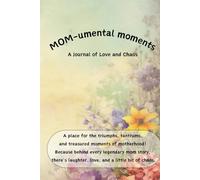 MOM-umental moments: A journal of love and chaos