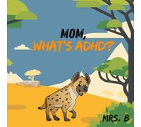 Mom, What's ADHD? (The Bright Brains Series)
