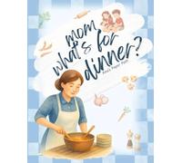 Mom, What's for Dinner?: A Blank Recipe Book to Write In and Journal of Family Memories - The Perfect Mother’s Day Gift to Preserve Secret Flavors and Traditions