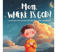 Mom, where is God?: A christian book about God’s presence, Fear and Prayer for kids Ages 3-7