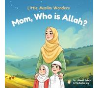 Mom, Who is Allah?: Little Muslim Wonders series (Part 1): Islamic Book For Kids & Toddlers: Children's Picture Book On Tawheed and Faith: Little ... Perfect Eid gift and Ramadan Gift for Kids