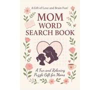 Mom Word Search Book: A Fun and Relaxing Puzzle Gift for Moms | 100+ Pages | 6 x 9 Size | 500+ Words | 50+ Heartwarming Word Searches | Celebrating ... Day Gift | Birthday Gift | New Mom Gift
