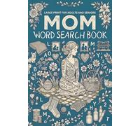 Mom Word Search Book - Large Print for Adults and Seniors: 50+ Relaxing Word Find Puzzles Celebrating Mothers, Love, Family, Encouragement, and Everyday Mom Life