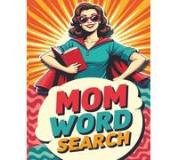 Mom Word Search Puzzle Book: 85 Relaxing Large Print Puzzles Celebrating moms, Love, Family & Everyday Joy | Over 1,500 Unique Words, All Directions, with Solutions - Perfect Gift for Moms (8.5 x 11)