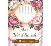 Mom Word Search Puzzle Book: Over 1,500 Unique Words in 85 Themed Large Print Puzzles Celebrating Motherhood, Family, and Love - The Perfect Gift for ... with All Directions and Solutions Included