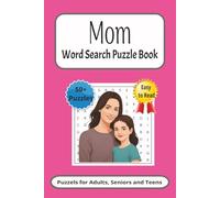 Mom Word Search Puzzle Book: Word Searches with Easy to Read Print about Moms, Aunts, Grandmothers and More| 6x9 inches|110 pages| 50+ Puzzles| Great for Vacation, Down Time or as a Holiday Gift
