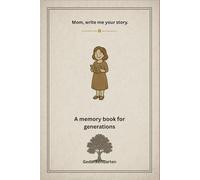 Mom, write me your story: A memory book for generations