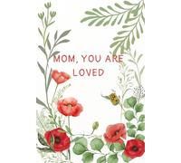 Mom, You Are Loved: A Journal for Your Thoughts, Dreams & Daily Reflections