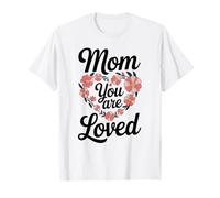 Mom You Are Loved - Bonito diseño de mamá Camiseta