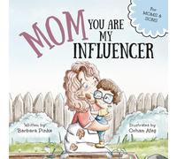 Mom, You Are My Influencer (Mom & Son Edition): A Special Book for My Mom, My Best Friend, to Celebrate the Mother-Son Bond and Unconditional Love (Celebrating Special Bonds)