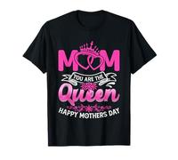 Mom You AreThe Queen For Mommy Happy Mothers Day Camiseta