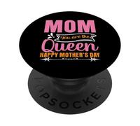 Mom You AreThe Queen Happy Mothers Day For Mommy PopSockets PopGrip Adhesivo