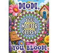 Mom, You Bloom, You Matter Deeply: A Feel-Good Activity Book for Moms with Mandala Coloring Pages, Journaling Prompts & Heart-Shaped Puzzles
